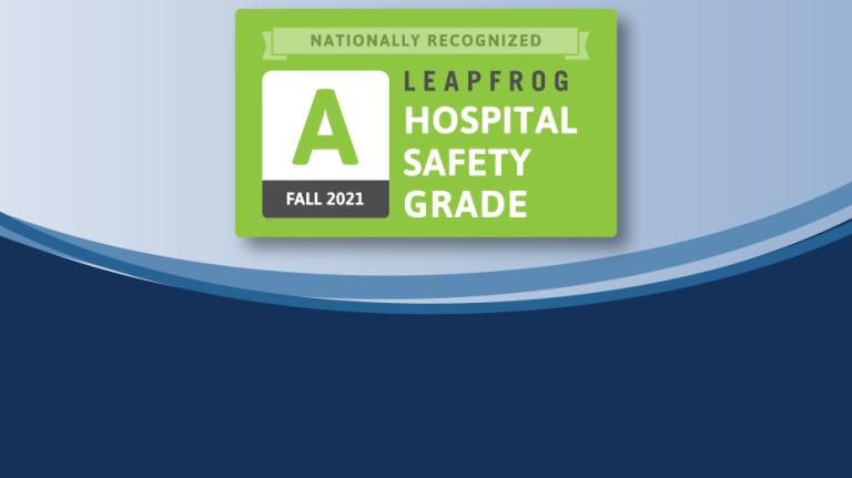 A Fall 2021 Leapfrog Hospital Safety Grade A Fall 2021 Leapfrog Hospital Safety Grade