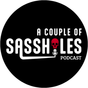 A Couple of Sassholes Podcast logo